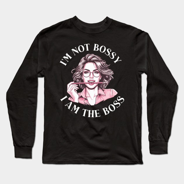 im not bossy beacuse im the boss Long Sleeve T-Shirt by whatyouareisbeautiful